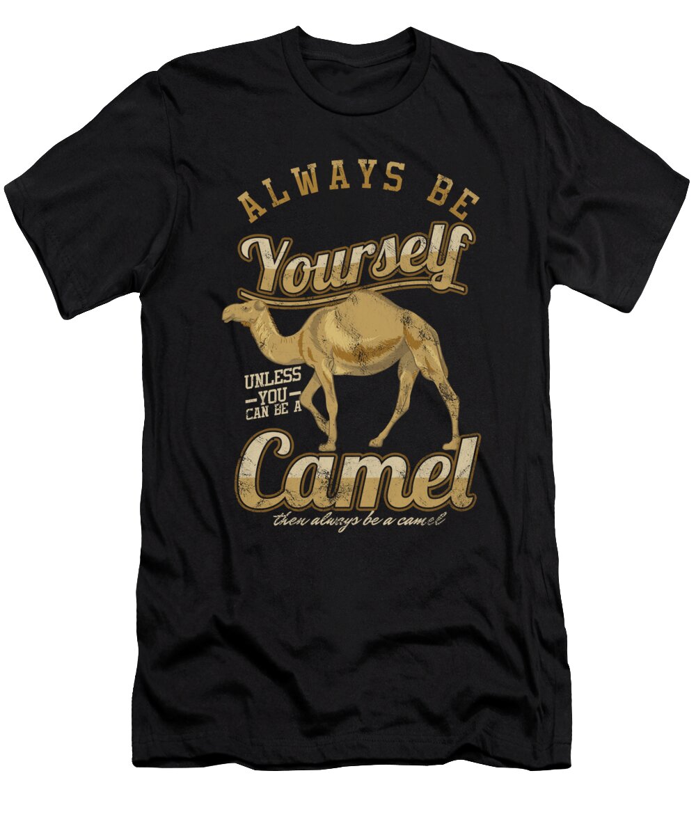 Always Be Yourself Bactrian Camels Humps Desert Animals Wildlife Camelus Gifts Thomas Larch T-Shirt