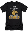 I Just Freakin Love Camels Humps Desert Animals Wildlife Camelus Gifts Thomas Larch T-Shirt